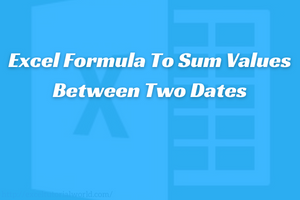 Excel Formula To Sum Values Between Two Dates