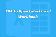 VBA To Open Latest Excel Workbook